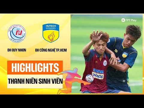 Highlights: ĐH Quy Nhơn - ĐH Công Nghệ TP.HCM | Sức mạnh áp đảo, tấm vé đi tiếp thuyết phục — football highlights