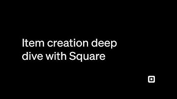 Item Creation Deep Dive with Square | A Step-By-Step Guide