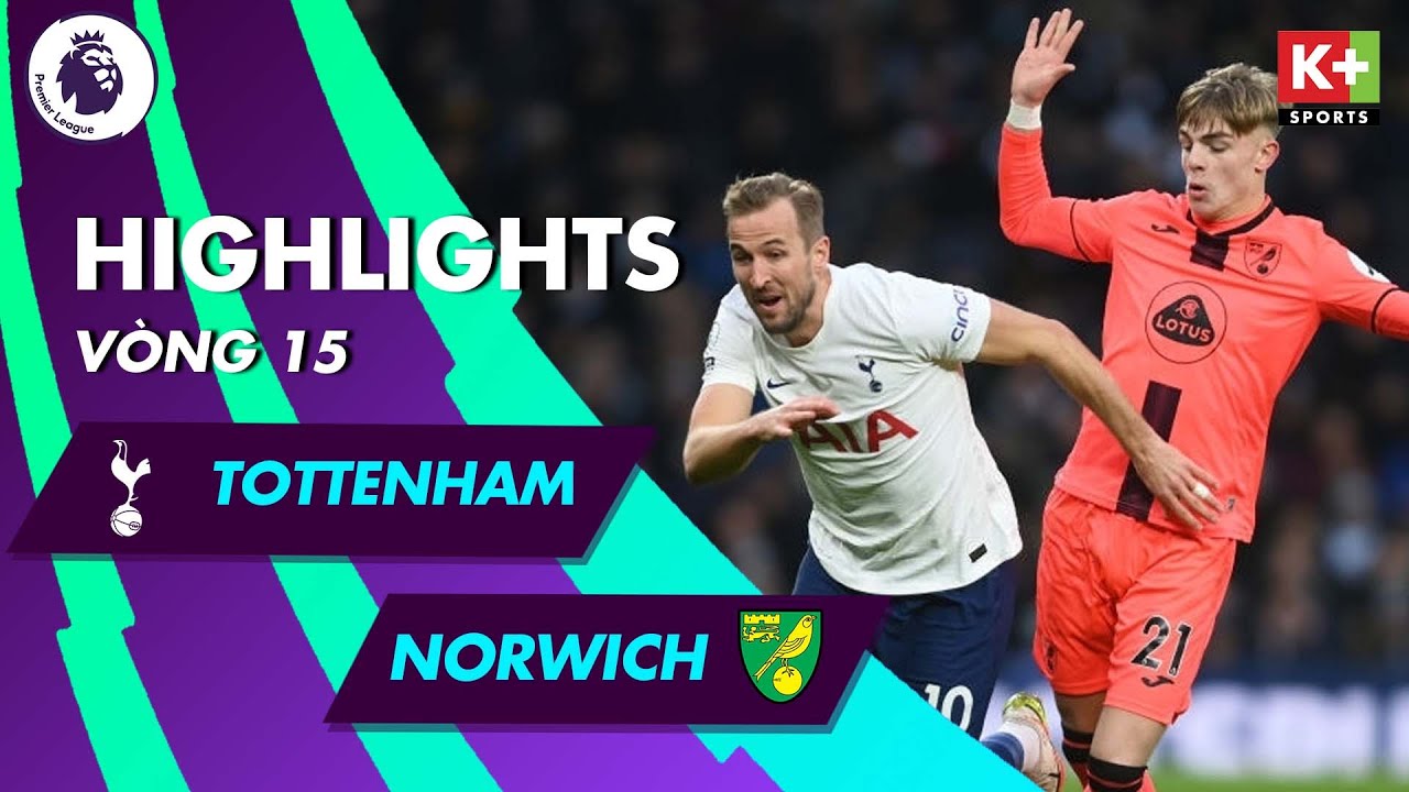 TOTTENHAM – NORWICH | ĐẲNG CẤP BÓNG ĐÁ PHÒNG NGỰ PHẢN CÔNG | NGOẠI HẠNG ANH 2021/2022