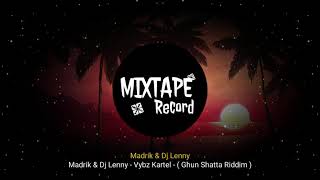 Madrik & Dj Lenny - Vybz Kartel - ( Ghun Shatta Riddim )