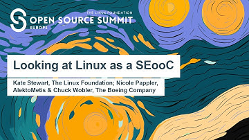 Looking at Linux as a SEooC - Kate Stewart, Nicole Pappler & Chuck Wolber
