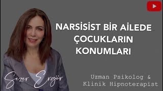 NARSİSİST BİR AİLEDE ÇOCUKLARIN KONUMLARI