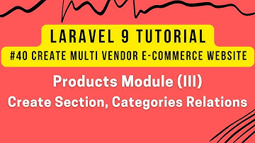 Laravel 9 Tutorial #40 | MultiVendor Ecommerce | Products Module (III) | Section/Categories Relation
