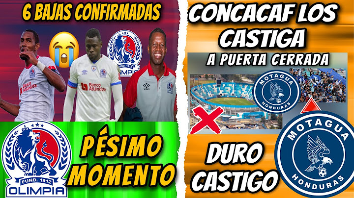 CD Olimpia Tiembla con las 6 Bajas y Motagua recibe un cariñoso castigo de la Concacaf