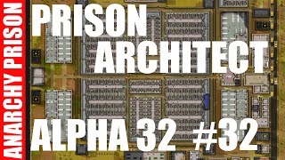 Prison Architect | Alpha 32 | Anarchy Prison | #32 | Complete