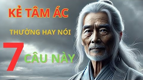 7 Câu Nói Tiết Lộ Kẻ Tâm Địa Xấu Xa – Lời Dạy Sâu Sắc của Cổ Nhân