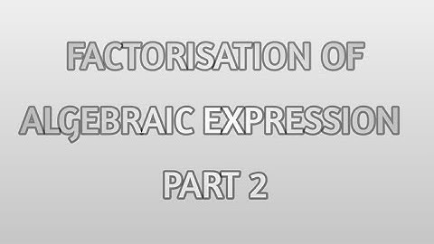 FACTORISATION of Algebraic Expression Part 2 | Class 8 (W.B.B.S.E)