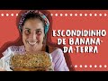 Escondidinho de banana da terra | Drica na Cozinha