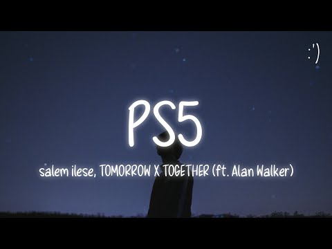 salem ilese, TOMORROW X TOGETHER - PS5 (Lyrics) ft. Alan Walker