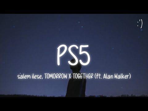Salem Ilese TOMORROW X TOGETHER PS5 Lyrics Ft Alan Walker