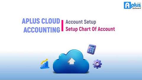 Aplus Software - Cloud Accounting - Setup General Ledger (Chart Of Account)