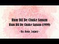 Lyrics - Hum Dil De Chuke Sanam (1999) - Hum Dil De Chuke Sanam