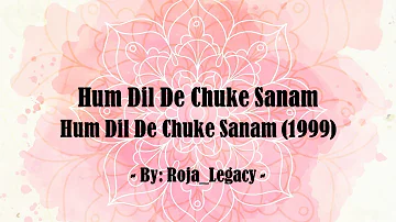 Lyrics - Hum Dil De Chuke Sanam - HUM DIL DE CHUKE SANAM (1999)