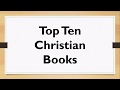 Top Ten Christian Books! (For your library.)
