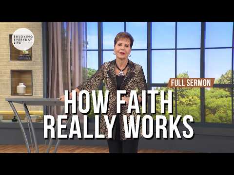 How Faith Really Work-FULL SERMON | Joyce Meyer