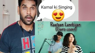 Raataan Lambiyan | Garo Cover | Chebia Sangma | Benjamin Mark | 2021 | Reaction