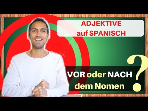 Stellung der Adjektive auf Spanisch lernen - VOR oder NACH dem Nomen?