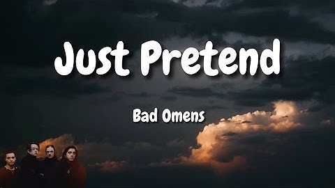 BAD OMENS - Just Pretend (Lyrics)