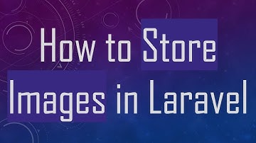 How to Store Images in Laravel