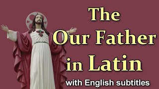 The Our Father Lords Prayer In Latin Slow To Fast