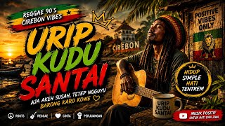 URIP KUDU SANTAI 🌴 | Reggae Cirebon Paling Santai | Lagu Reggae Indonesia 2026