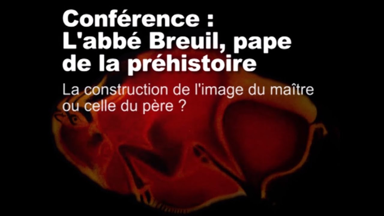 La construction de l’image du maître (L’abbé Breuil, "pape" de la Préhistoire 4/11)