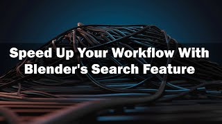 Famous Speed Up Your Workflow With Blender's Search Feature Profile