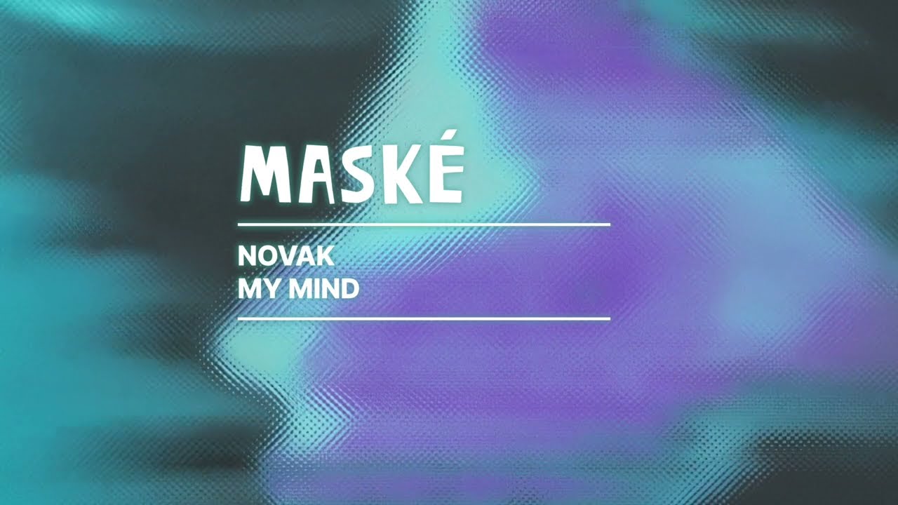 Watch Novak - My Mind (Maské Records) on YouTube Watch Novak - My Mind (Maské Records) on YouTube