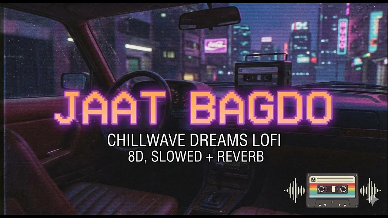 Jaat Bagdo | Khasa Aala Chahar | Chillwave Dreams Lofi | Lofi Song | 8d Song |New Haryanvi Song 2026