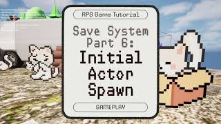 UE5 Save System Part 6: Initial Actor Spawn {RPG Tutorial – GAMEPLAY}