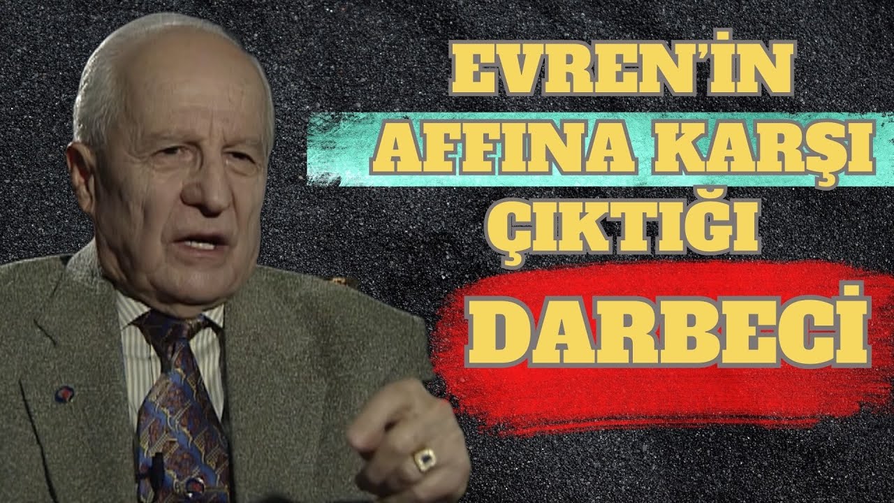 Kenan Evren o darbeciyi asla affetmedi