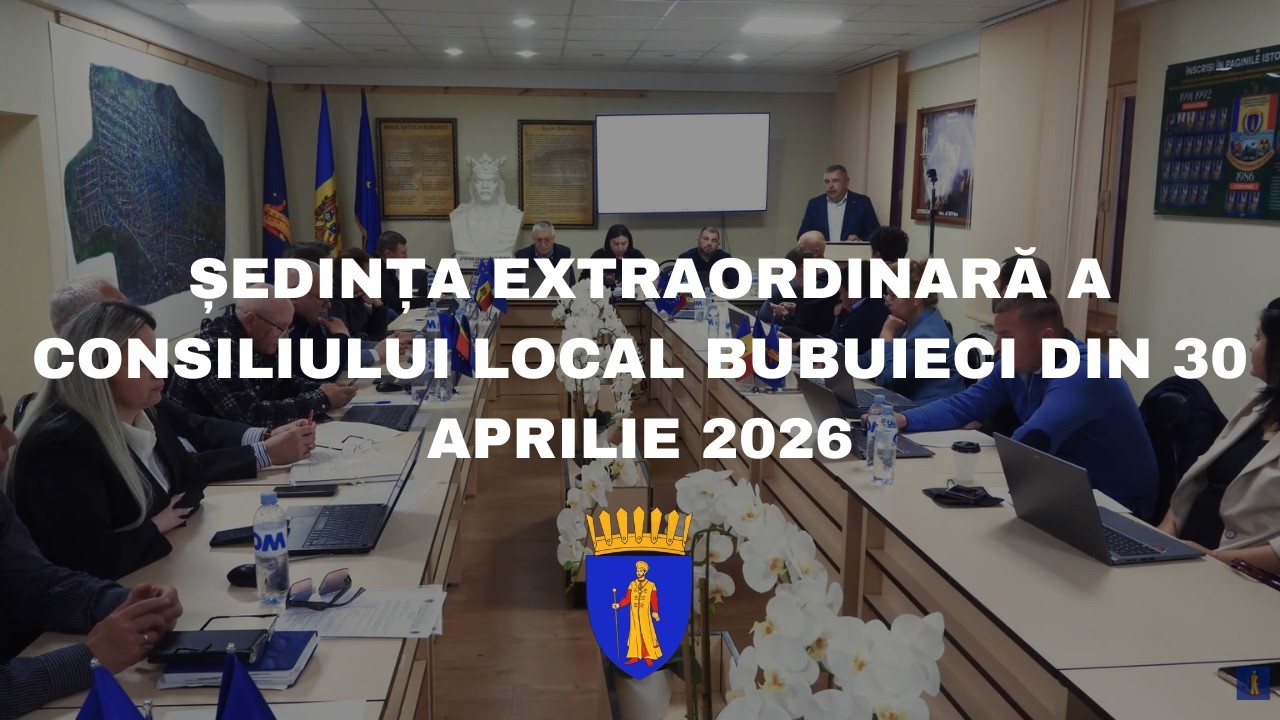 ȘEDINȚA EXTRAORDINARĂ A CONSILIULUI LOCAL BUBUIECI din 30 aprilie 2026 