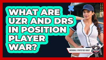 What Are UZR And DRS In Position Player WAR? - Baseball Statistics Vault