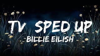 Billie Eilish - TV [sped up] (Lyrics) | And I'll be in denial for at least a little while  | 30min