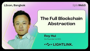 The Full Blockchain Abstraction by Roy Hui, LightLink | L2con, Bangkok