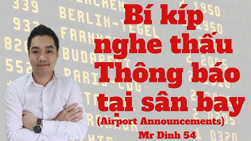 Phần 54: Nghe hiểu ngay các thông báo tại sân bay trong 5 phút (Listen to Airport Announcements)