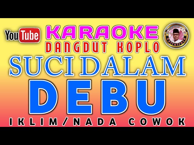 KARAOKE DANGDUT KOPLO SUCI DALAM DEBU IKLIM NADA COWOK class=