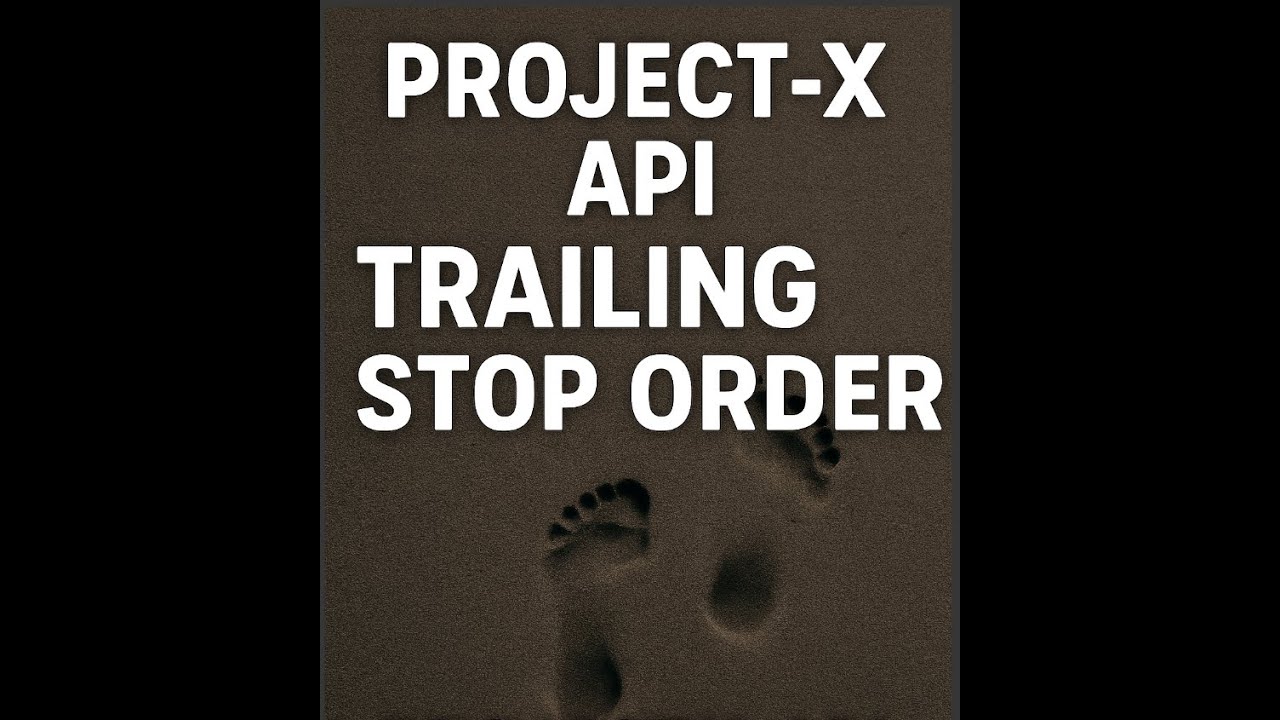 Project X API – Trailing Stop Order Tutorial (Dynamic Risk Management)