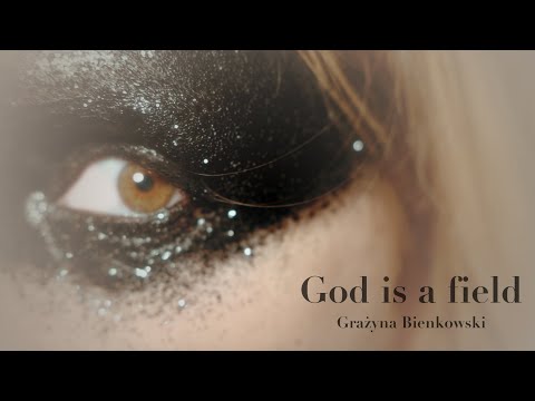 Grażyna Bienkowski - God is a field