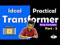 Ideal vs Practical Transformer Part 3 | Transformer Series | Core Concepts