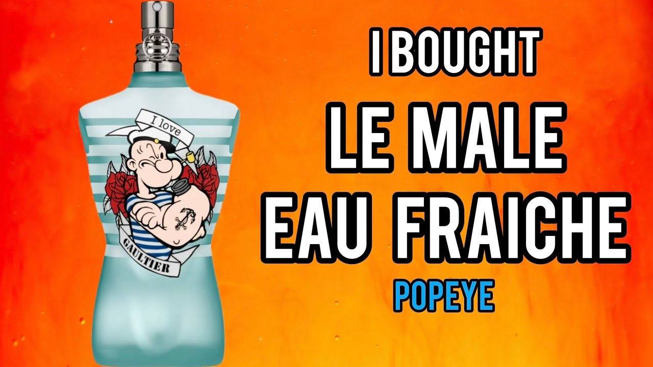 Jean Paul Gaultier Le Male EAU FRAICHE Popeye - I bought an