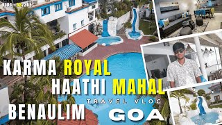 Goa Karma Royal Haathi Mahal | Most Luxury Benaulim Resort Stay Full Tour and Guide| South Goa Vlog