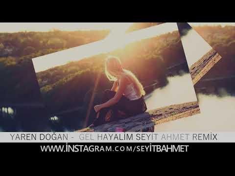 Yaren Doğan - Gel Hayalim (Seyit Ahmet Remix) #2017