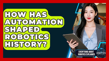 How Has Automation Shaped Robotics History? - Everything About Robotics Explained