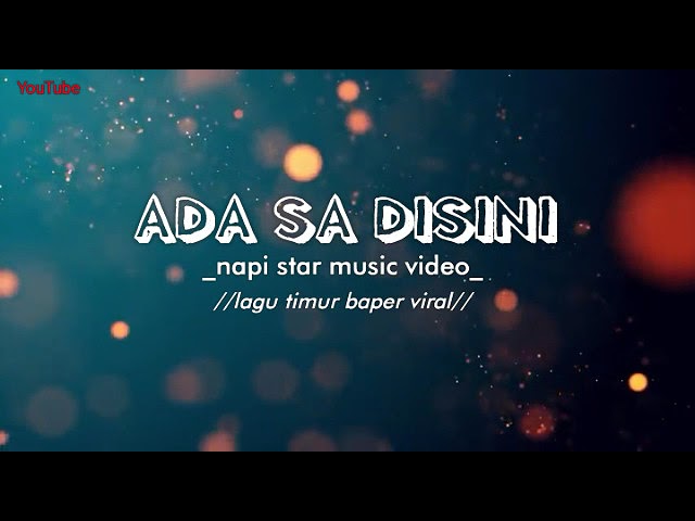 ADA SA DISINI NAPI STAR MUSIC VIDEO LAGU TIMUR BAPER class=