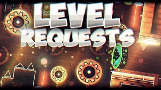 LEVEL REQUESTS! | Like, rate comment! | Geometry Dash