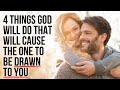 4 Things That Will Happen When God Draws The One to You