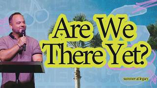 Are We There Yet? - Sunday, June 14, 2026 - Summer at Legacy