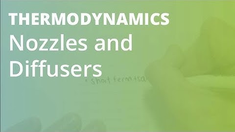 Nozzles and Diffusers | Thermodynamics