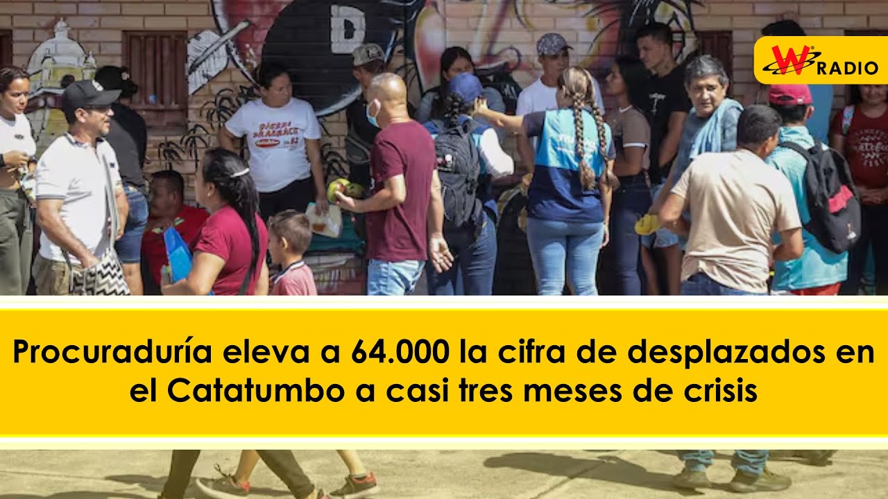 Procuraduría eleva a 64.000 la cifra de desplazados en el Catatumbo a ...